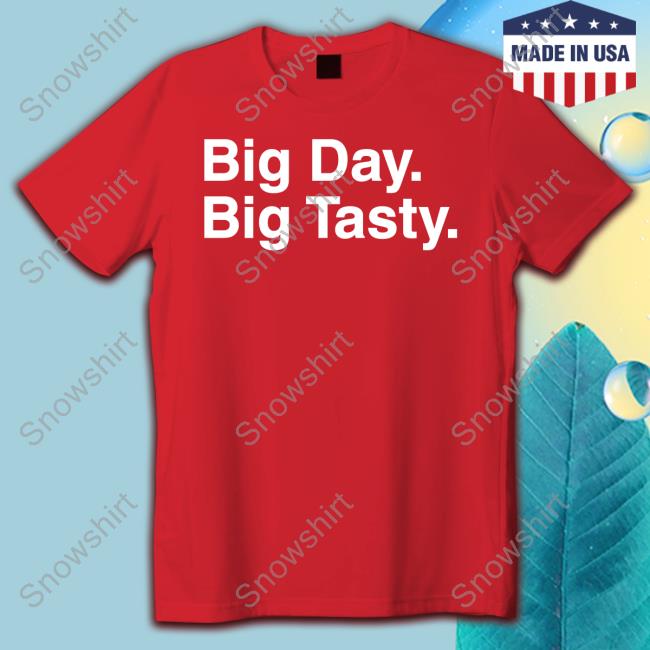 Big Day Big Tasty T Shirt