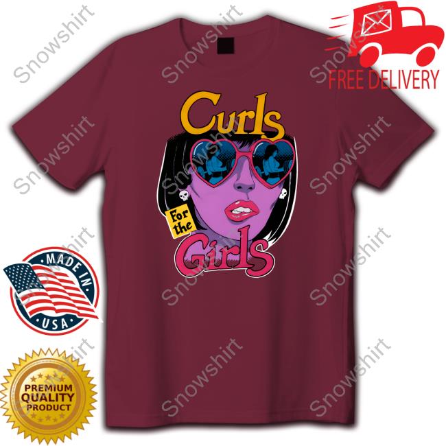 Curls For The Girls Shirt Official Raskol Apparel Shop Curls For The Girls Hoodie