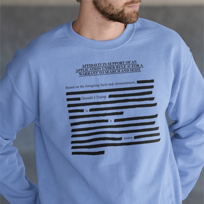 Trump Affidavit Affidavit In Support Of An Application Under Rule 41 For A Warrant To Search And Seize T Shirt