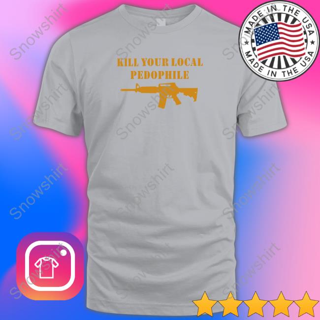 Erin Reed Kill Your Local Pedophile Shirt Proud Boys