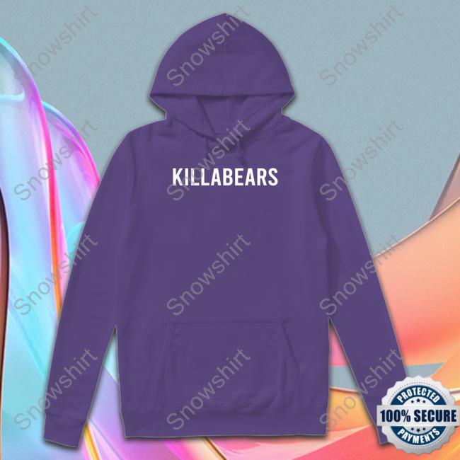 Kill A Bears Sweatshirt Killabears Tee