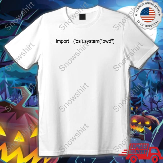 Import Os System Pwd T Shirts