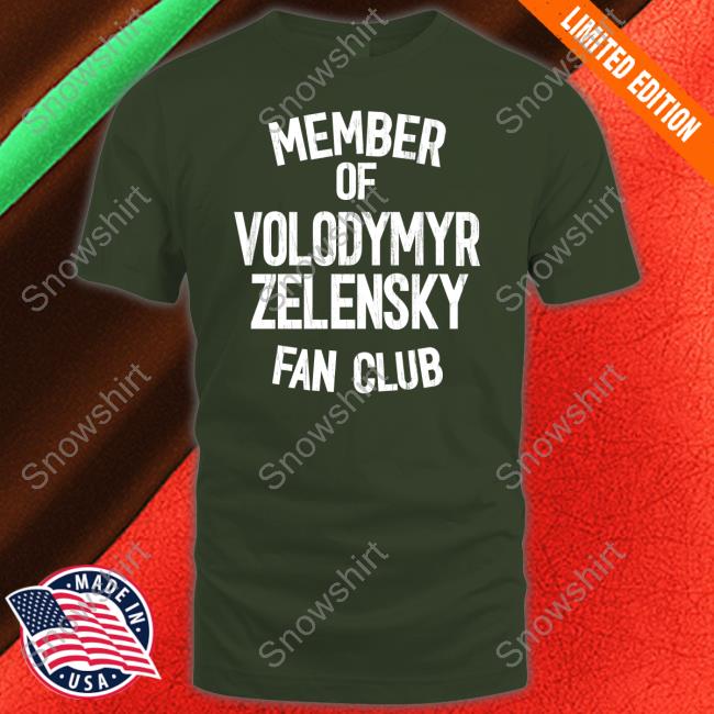 Member Of Volodymyr Zelensky Fan Club T Shirts Mindynl79