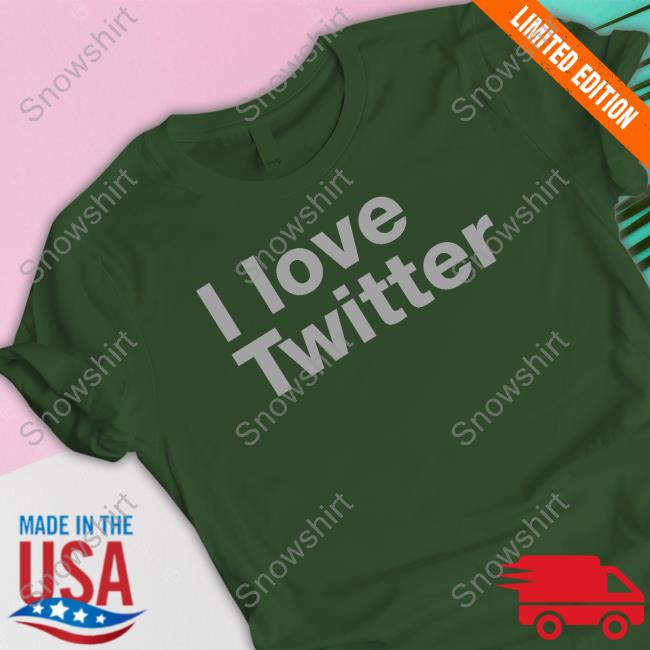 I Love Twitter T Shirt Elon Musk I Love Twitter T Shirt Elon Musk
