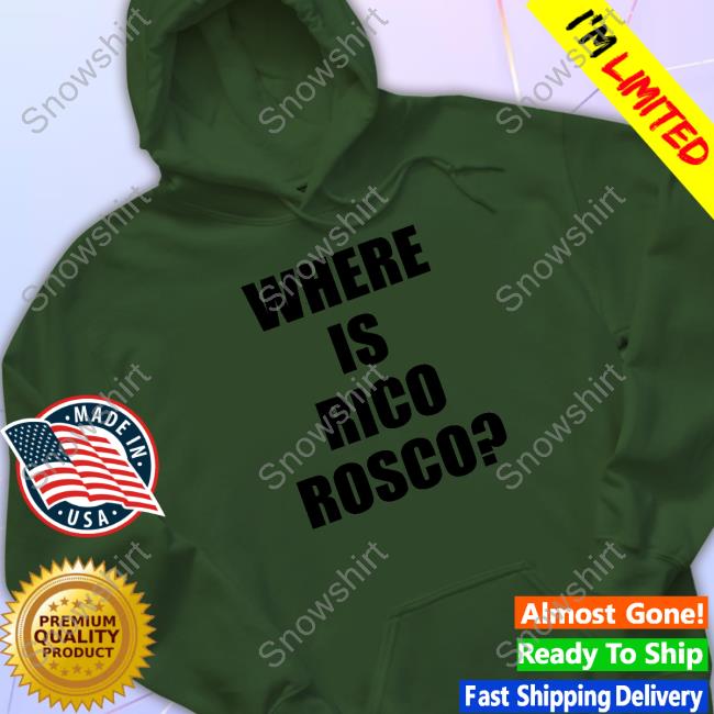 Where Is Rico Rosco Shirts Where Is Rico Rosco Tee