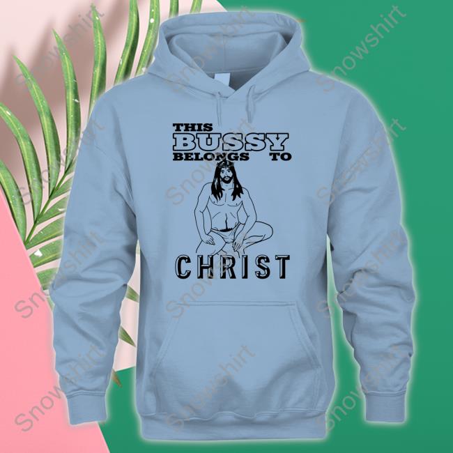 With Threatening Auras This Bussy Belongs To Christ Shirts With Threatening Auras This Bussy Belongs To Christ Tee