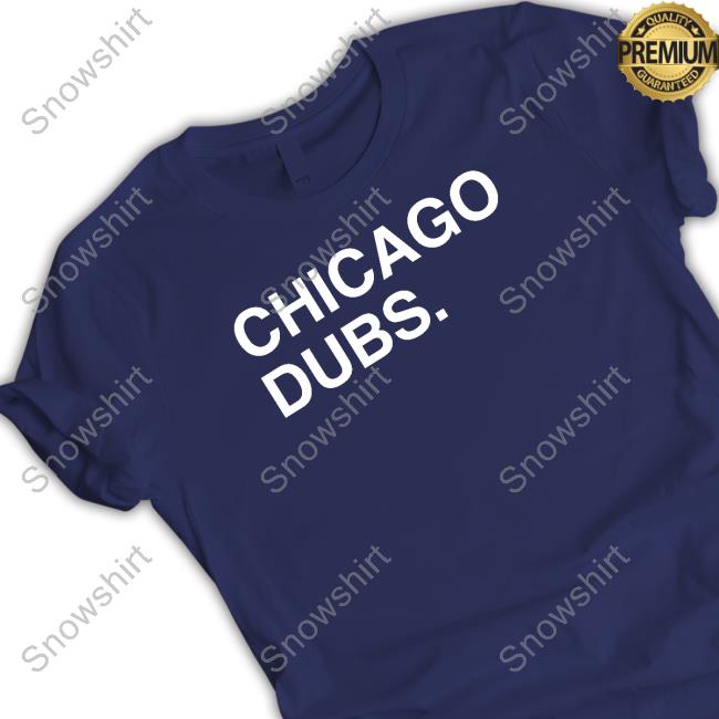 Obvious Shirts Chicago Dubs Tee Chicago Dubs Shirt
