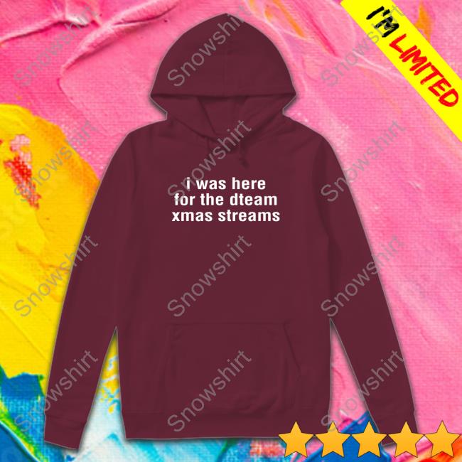 Reinfeer Dnf Edit! I Was Here For The Dteam Xmas Streams Tee Dwtfreckles Official I Was Here For The Dteam Xmas Streams Tee