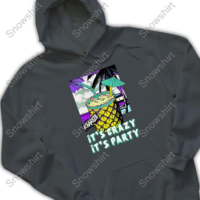 Hel Goods Merch Kaarija It’S Crazy It’S Party Hoodie Official Kaarija It’S Crazy It’S Party T-Shirt