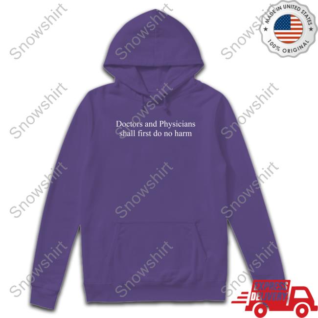 Official Jason Krug Doctors And Physicians Shall First Do No Harm T Shirt Doctors And Physicians Shall First Do No Harm T Shirt