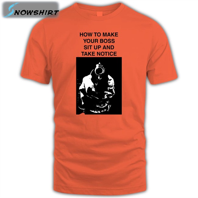 Heart Attack Man How To Make Your Boss Sit Up And Take Notice Crewneck Heart Attack Man How To Make Your Boss Sit Up And Take Notice Shirts
