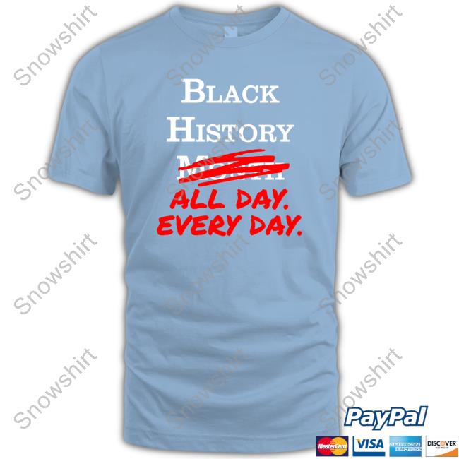 Black History All Day Every Day Shirts Black History Month All Day Every Day Crewneck Sweatshirt