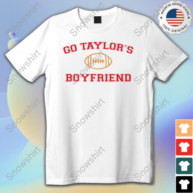 Official Go Taylor's Boyfriend Tee Shirt Official Taylor Swift Go Taylor's Boyfriend Tee Shirt