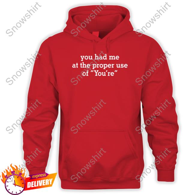 You Had Me At The Proper Use Of You're Hoodie Raw Porn Moments You Had Me At The Proper Use Of You're Funny Long Sleeve Tee