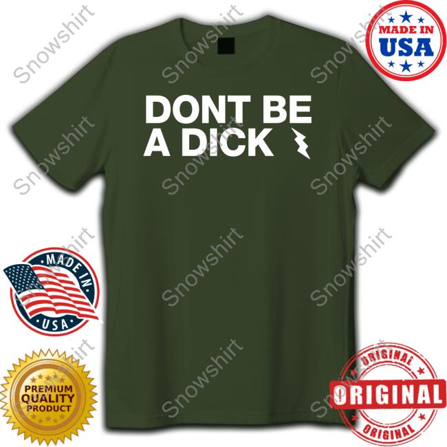 Don't Be A Dick Tee Shirt Mel Sunshinesreedus