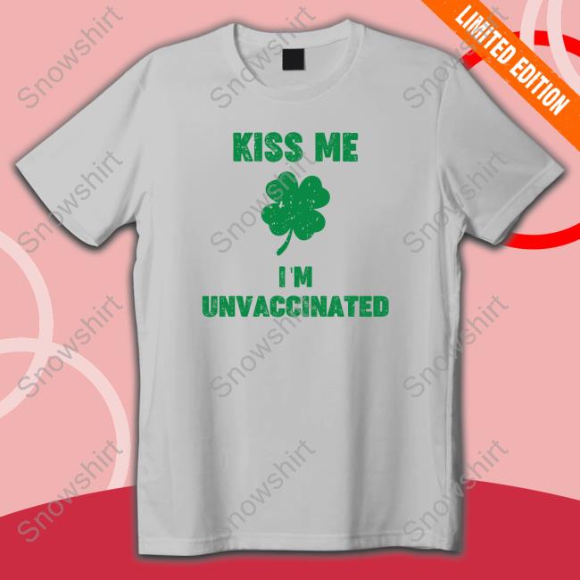 Official Kiss Me I'm Unvaccinated T-Shirt