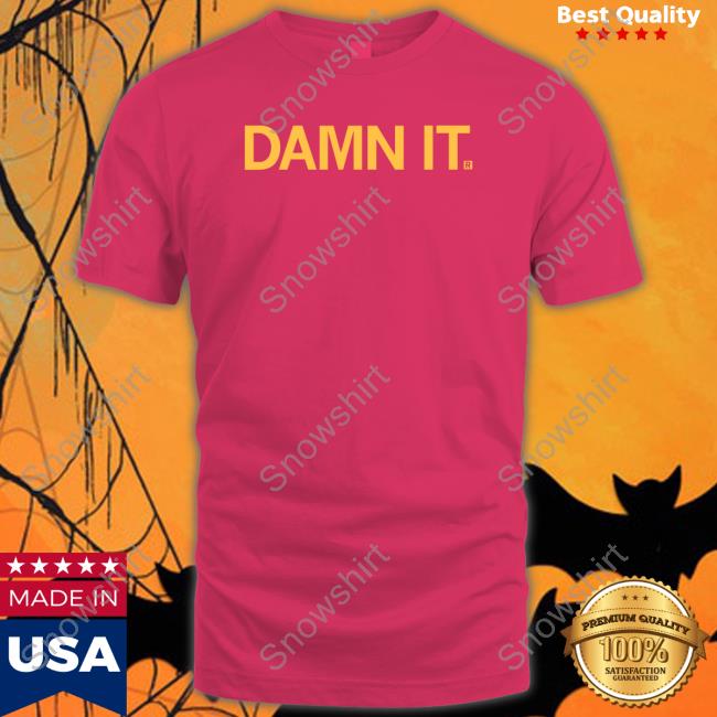 Damn It Shirt