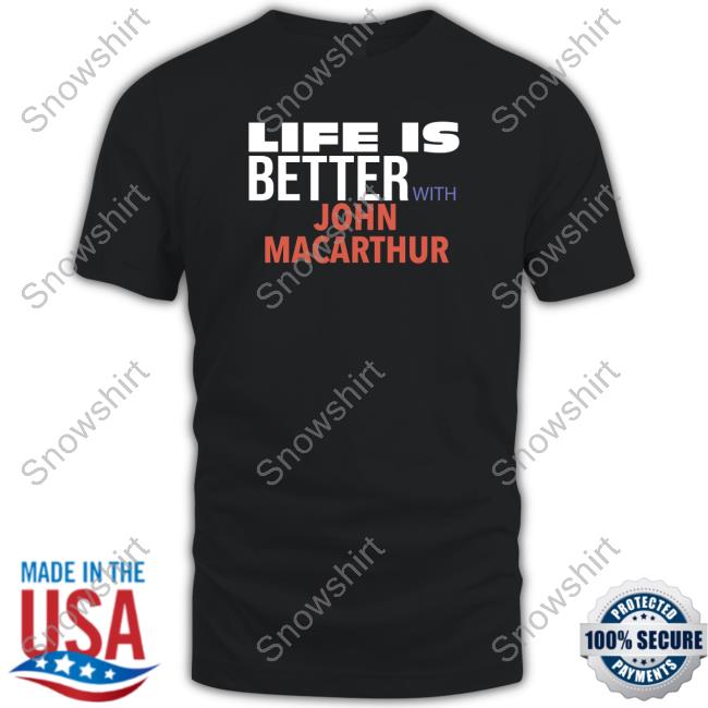 Julie Roys Life Is Better With John Macarthur Long Sleeve T Shirt