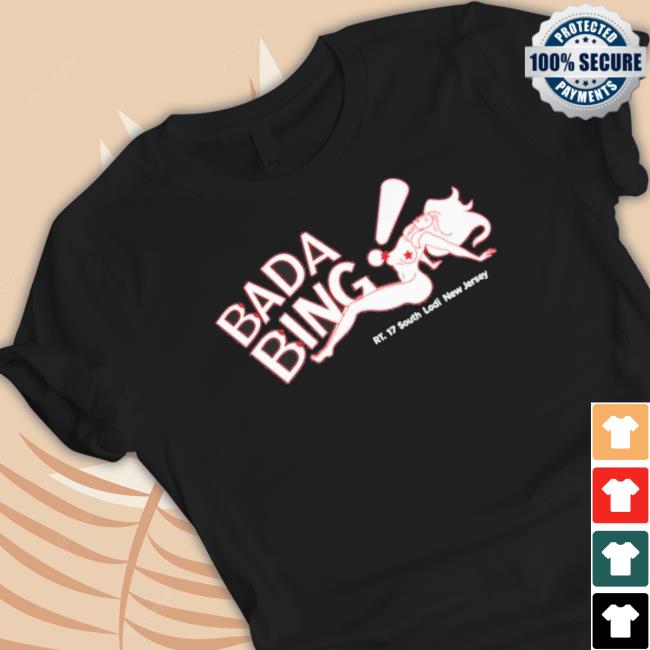 Official Bada Bing Rt 17 South Lodi New Jersey Crewneck Sweatshirt Official Bada Bing Rt 17 South Lodi New Jersey Shirts