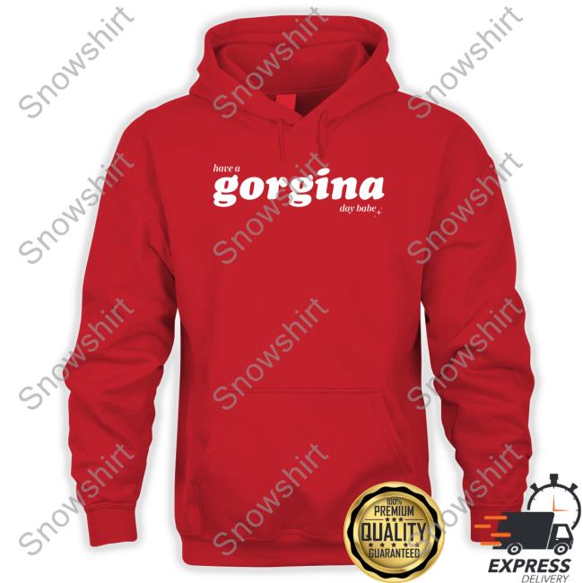 Zachariah Merch Have A Gorgina Day Babe Hoodie