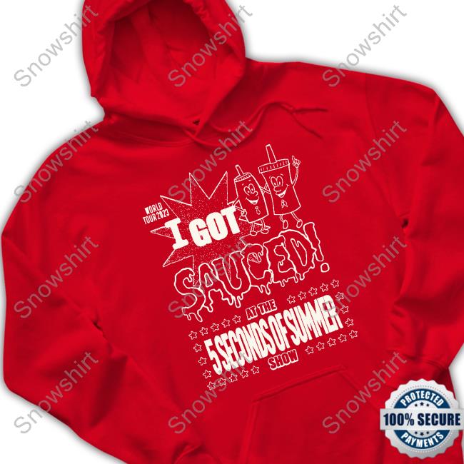 I Got Sauced Shirt 5 Seconds of Summer Tour Store I Got Sauced T-Shirt