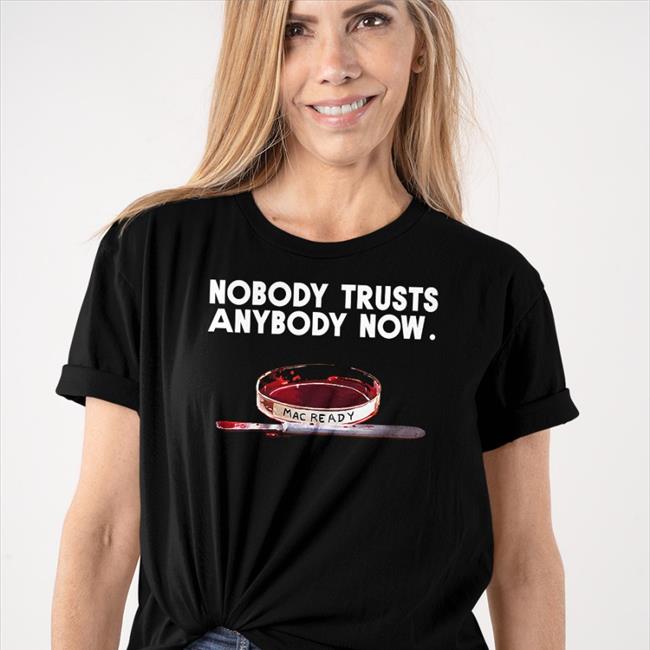 Nobody Trusts Anybody Now Shirt Kealan Patrick Burke Nobody Trusts Anybody Now Shirts