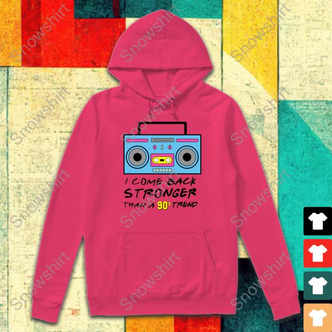 I Come Back Stronger Than A 90S Trend T Shirts Official Flavor Flav I Come Back Stronger Than A 90S Trend Tee