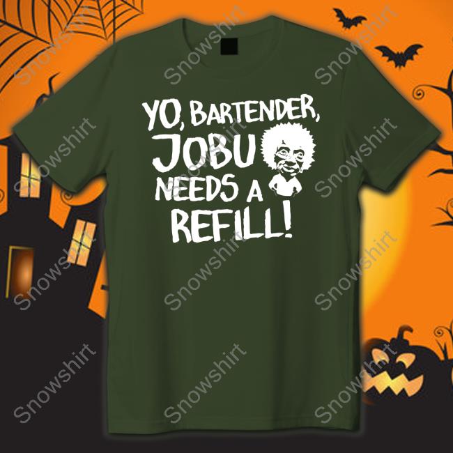 Yo Bartender Jobu Needs A Refill T-Shirt Baseball Chickie