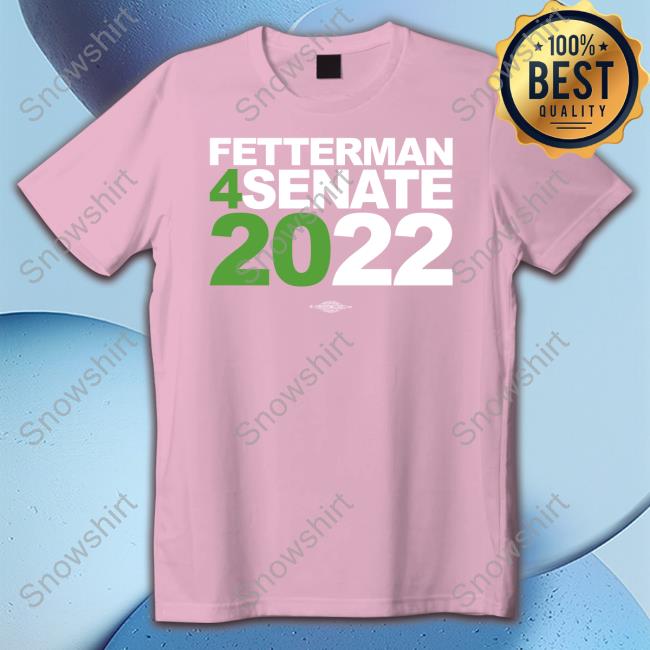 Official Fetterman 4Senate 2022 Shirt Shirt 2022