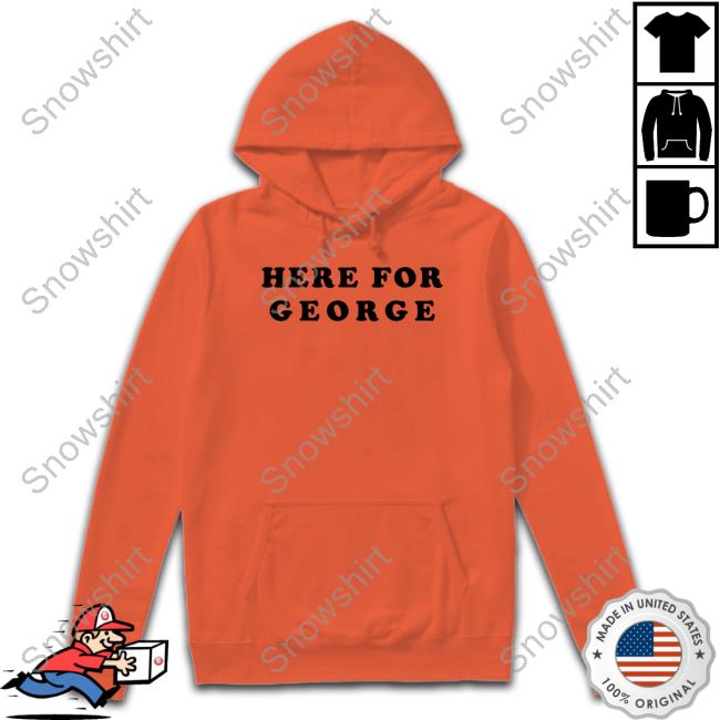 Official Here For George Tee Shirt Here For George T-Shirt