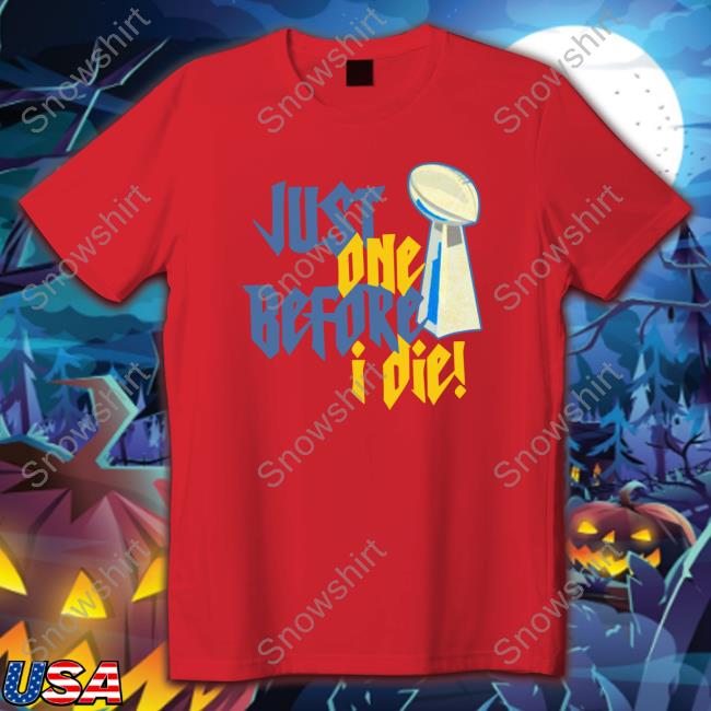Just One Before I Die! Cap Aaron Just One Before I Die! Sweatshirt Vrabel56
