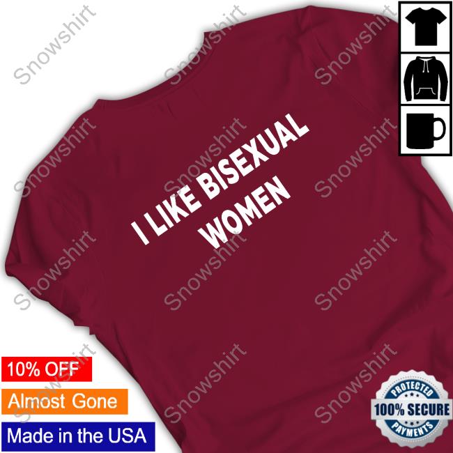 I Like Bisexual Women Sweatshirt Official I Like Bisexual Women T Shirts