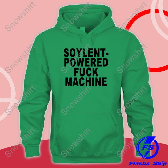 Official Soylent-Powered Fuck Machine Shirt Official Soylent-Powered Fuck Machine Shirt