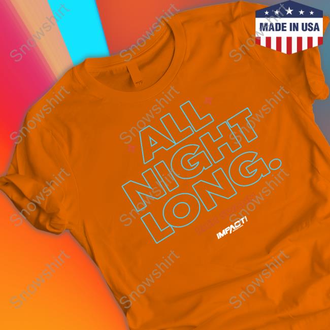 Impact All Night Long. Shirt Impactwrestling