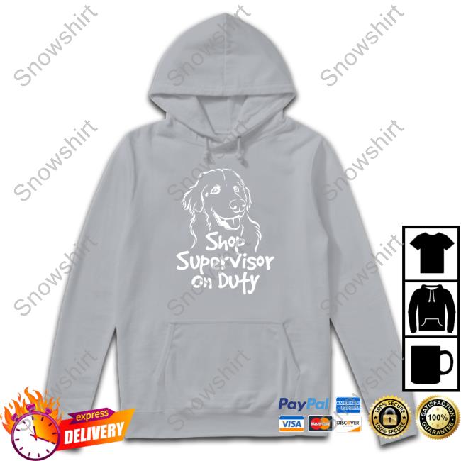 The Questionable Garage Shop Supervisor On Duty Tee Shop Supervisor On Duty T Shirts