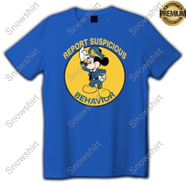 Shirts That Go Hard Report Suspicious Behavior Shirt Report Suspicious Behavior Crewneck Sweatshirt