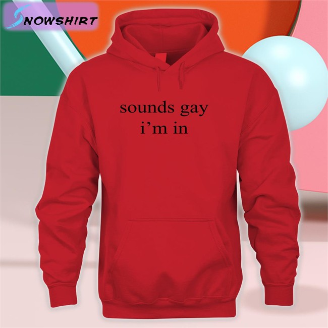 Shirts That Go Hard Sounds Gay I'm In Edition Limited Shirt Shirtsthtgohard Shirts That Go Hard Sounds Gay I'm In Classic T-Shirt