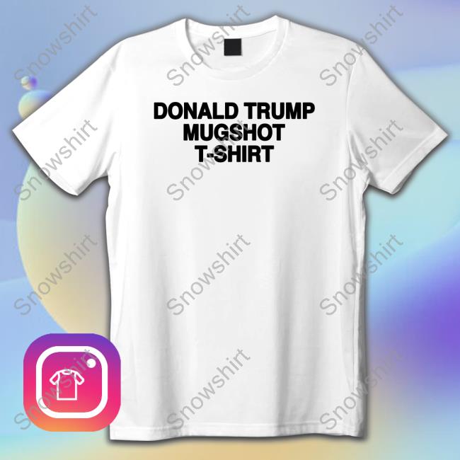 Official Donald Trump Mugshot T Shirt T Shirts