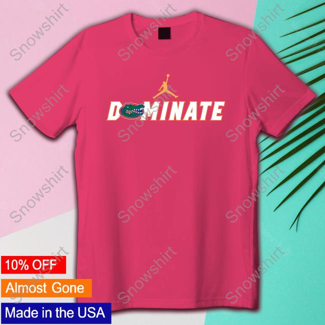 Dominate Gators Tee Alma Mater Design Dominate Gators Hoodie