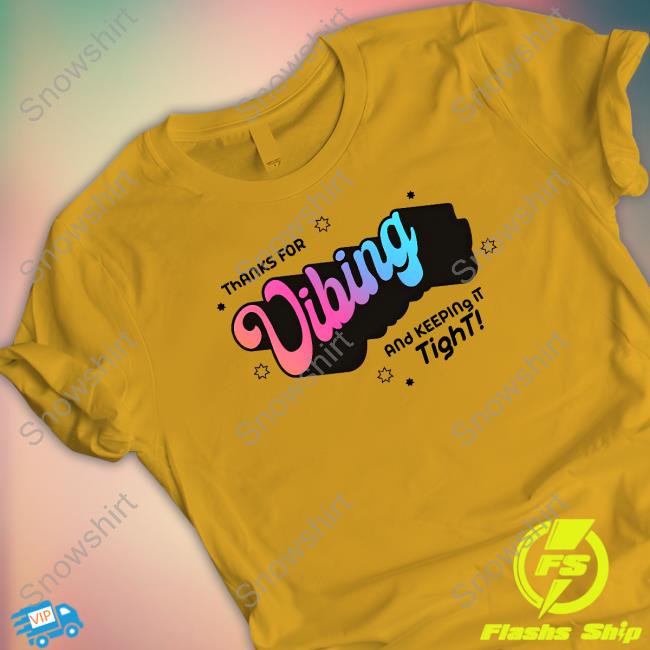 Official McElroy Merch Thank For Vibing And Keeping It Tight Shirts