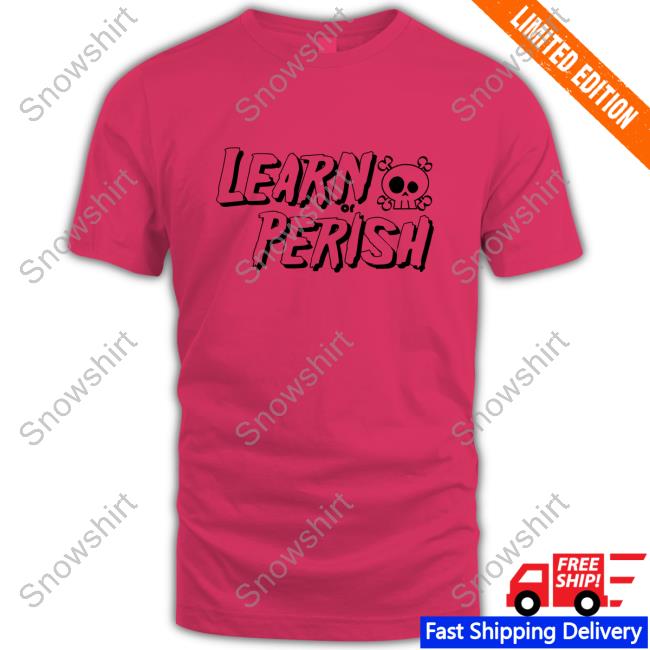 Learn Or Perish Hoodie Black Version Learn Or Perish Merchandise Learn Or Perish T-Shirt