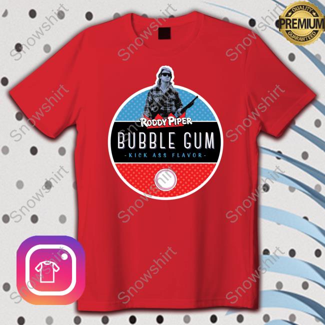 Roddy Piper Bubble Gum Kickass Flavor Shirt Blue Roddy Piper Bubble Gum Shirt
