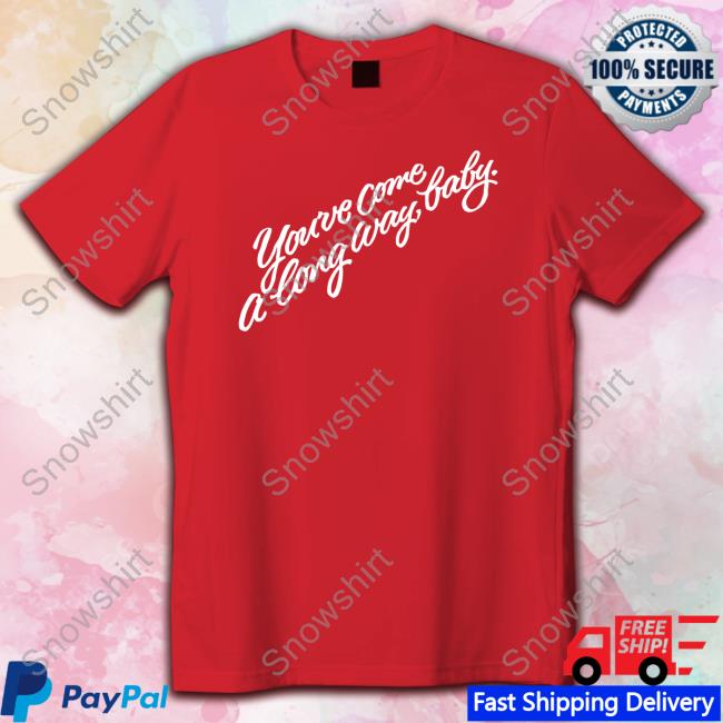 You've Come A Long Way Baby Tee