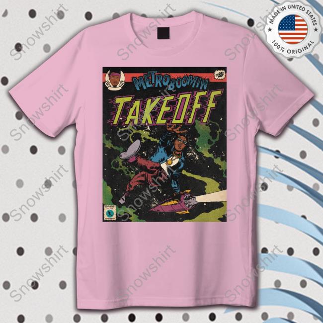 Official Metro Boomin Take Off T Shirt Metro Boomin Take Off Shirts