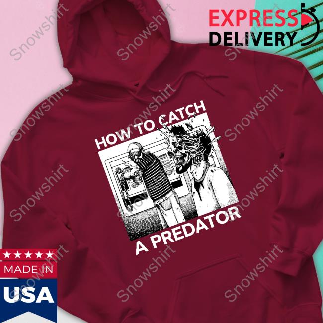 Punk With A Camera Merch How To Catch A Predator T Shirt Punk With A Camera Merch How To Catch A Predator Shirt