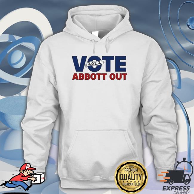 Official Vote Abbott Out 2022 Greg Abbott Long Sleeve Shirt Official Vote Abbott Out 2022 Greg Abbott T-shirt