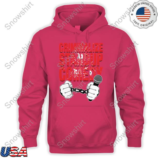 Shirts That Go Hard Criminalize Stand-Up Comedy Shirt Official Criminalize Stand-Up Comedy Shirt