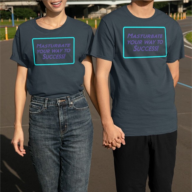 Shirts That Go Hard Masturbate Your Way To Success Shirt