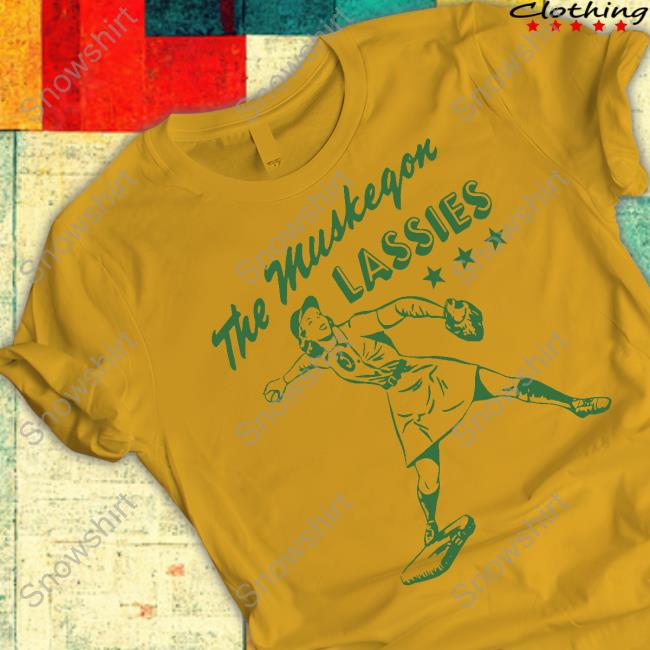 The Muskegon Lassies Shirt