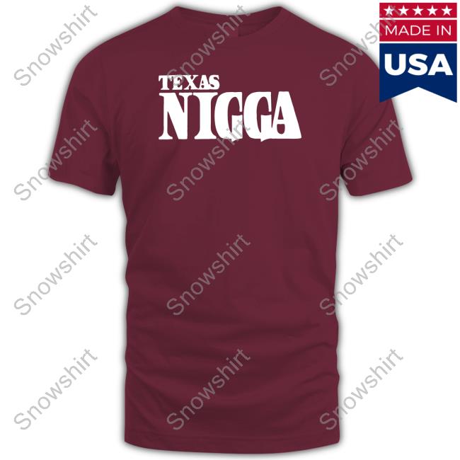 Texas Nigga Funny Sweatshirt Big Malcolm X Play Cousin Texas Nigga Shirts